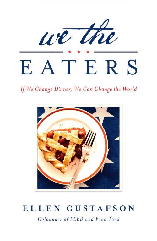 Cover of the book We the Eaters by Ellen Gustafson, Potter/Ten Speed/Harmony/Rodale