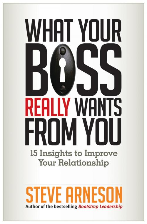 Cover of the book What Your Boss Really Wants from You by Steve Arneson, Berrett-Koehler Publishers