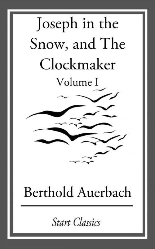 Cover of the book Joseph in the Snow, and The Clockmaker by Berthold Auerbach, Start Classics