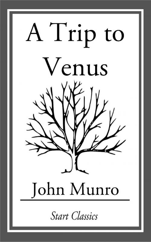 Cover of the book A Trip to Venus by John Munro, Start Classics