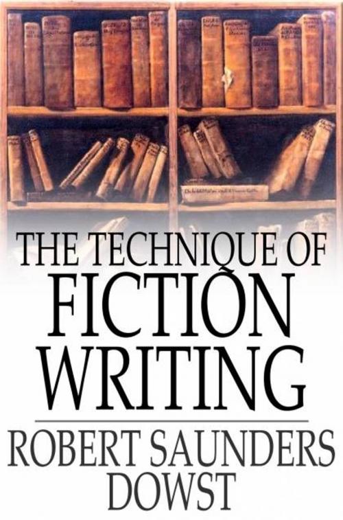 Cover of the book The Technique of Fiction Writing by Robert Saunders Dowst, The Floating Press