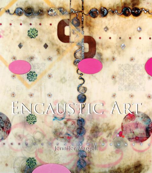 Cover of the book Encaustic Art by Jennifer Margell, Parkstone International