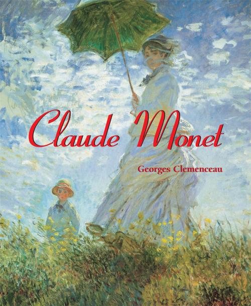 Cover of the book Claude Monet by Georges Clemenceau, Parkstone International