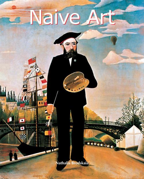 Cover of the book Naïve Art by Nathalia Brodskaya, Parkstone International