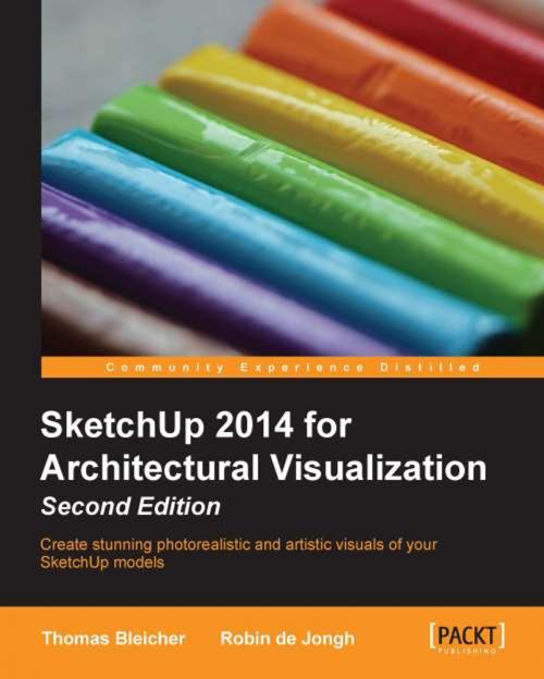 Cover of the book SketchUp 2014 for Architectural Visualization Second Edition by Thomas Bleicher, Robin de Jongh, Packt Publishing