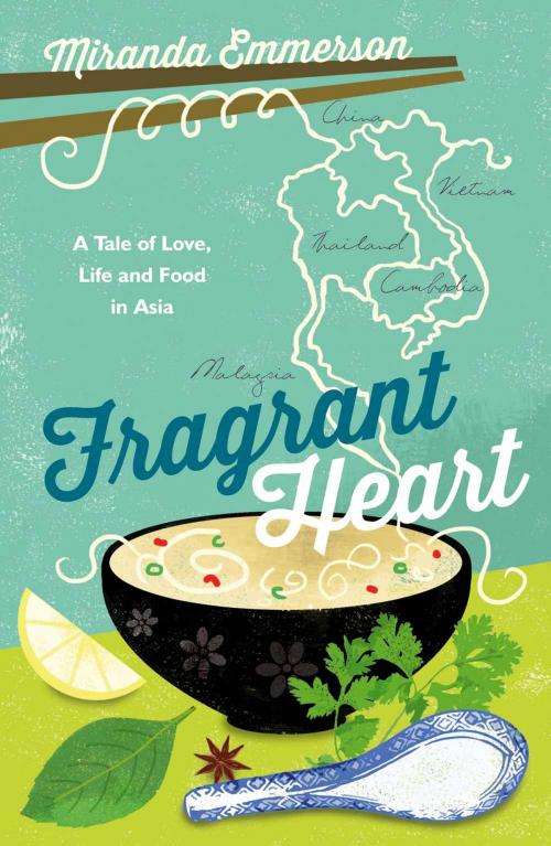 Cover of the book Fragrant Heart: A Tale of Love, Life and Food in South-East Asia by Miranda Emmerson, Summersdale Publishers Ltd