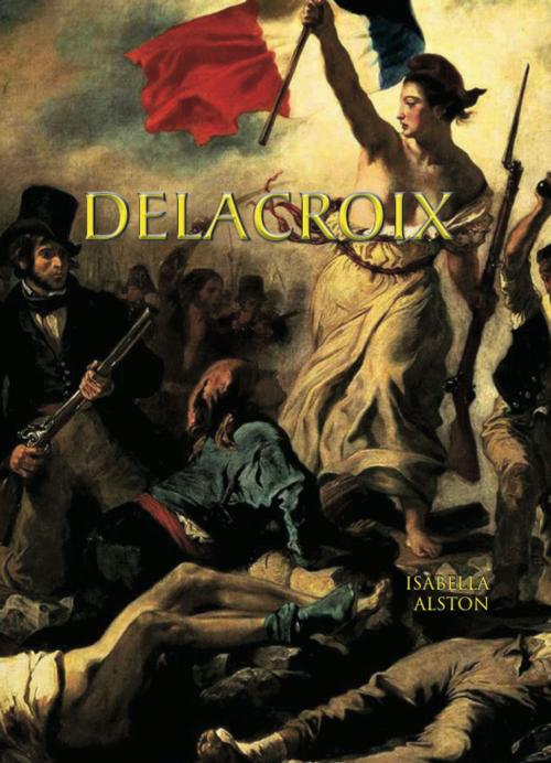 Cover of the book Delacroix by Isabella Alston, TAJ Books International