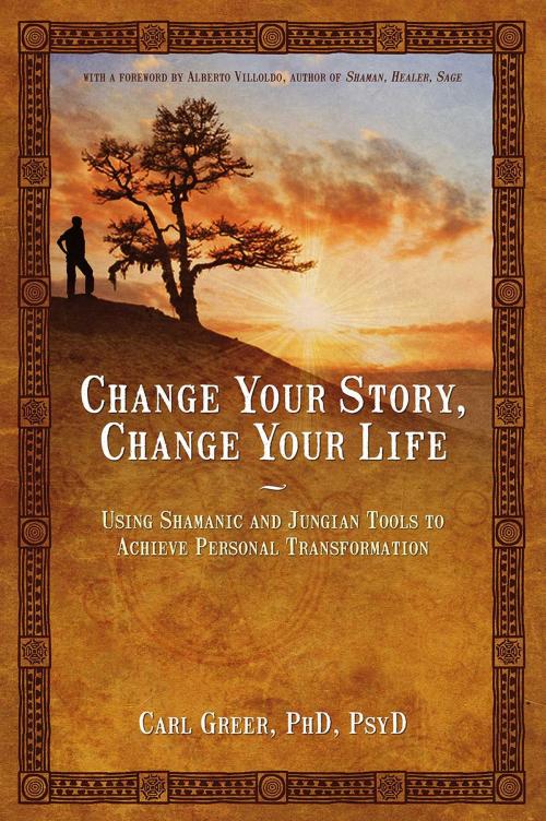 Cover of the book Change Your Story, Change Your Life by Carl Greer, Inner Traditions/Bear & Company