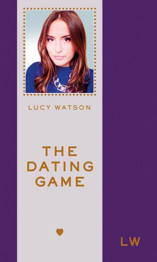 Cover of the book The Dating Game by Lucy Watson, Quadrille Publishing Ltd