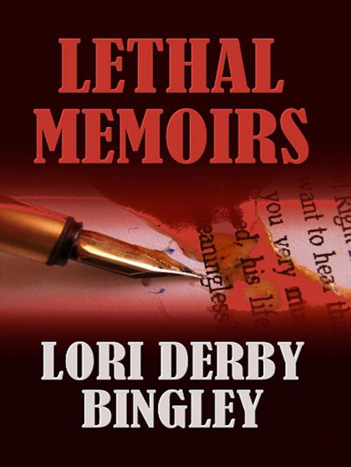 Cover of the book Lethal Memoirs by Lori Derby Bingley, Champagne Book Group