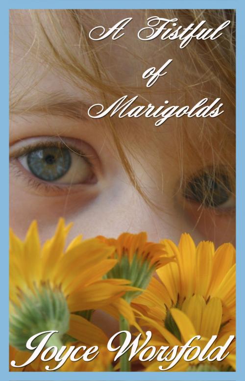 Cover of the book A Fistful of Marigolds by Joyce Worsfold, Fishcake Publications