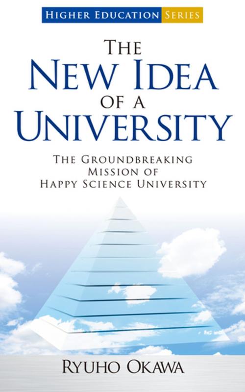 Cover of the book The New Idea of a University by Ryuho Okawa, IRH Press