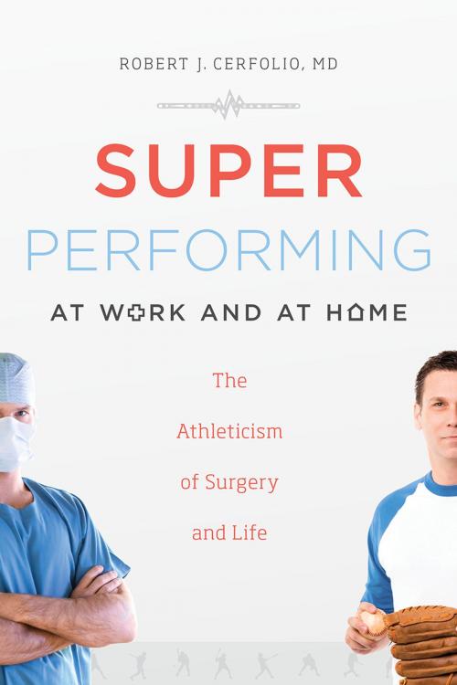 Cover of the book Super Performing At Work and At Home by Robert J. Cerfolio, River Grove Books