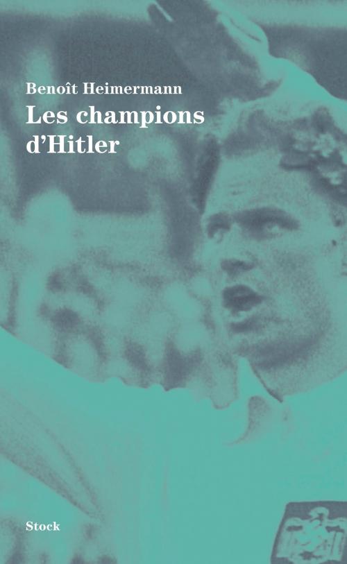 Cover of the book Les champions d'Hitler by Benoît Heimermann, Stock