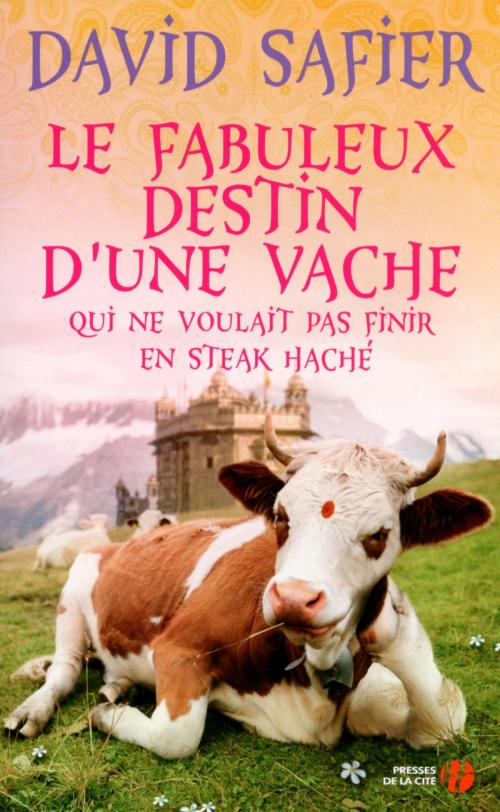 Cover of the book Le fabuleux destin d'une vache qui ne voulait pas finir en steak haché by David SAFIER, Place des éditeurs