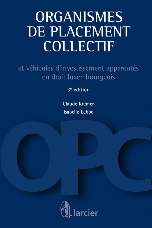 Cover of the book Organismes de placement collectif by Claude Kremer, Isabelle Lebbe, Éditions Larcier