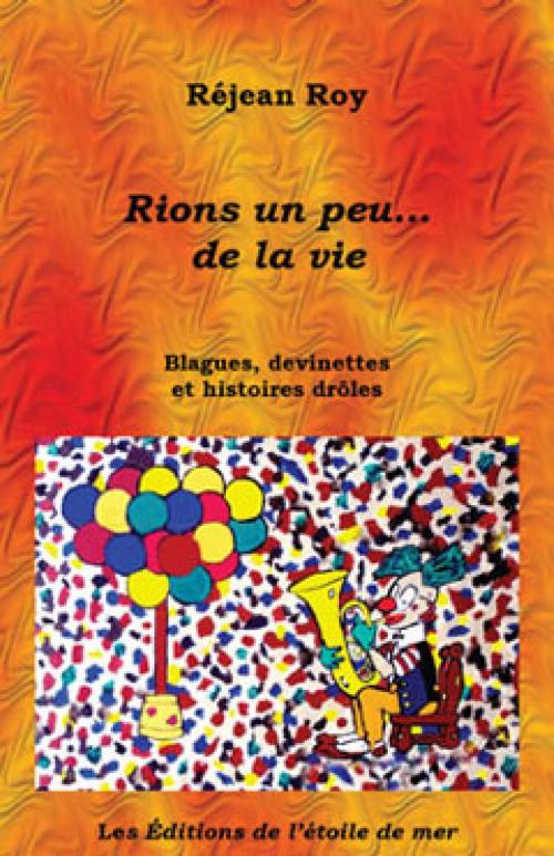 Cover of the book Rions un peu... de la vie! by Réjean Roy, Les Éditions de l'étoile de mer
