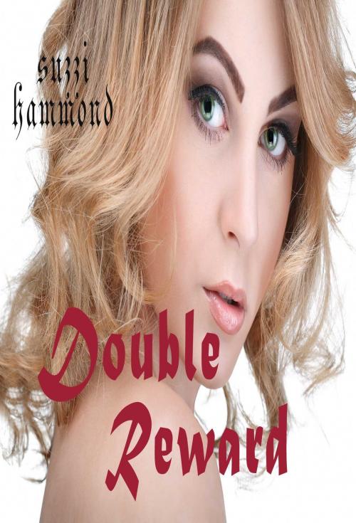 Cover of the book DOUBLE REWARD by suzzi Hammond, Osmora Inc.