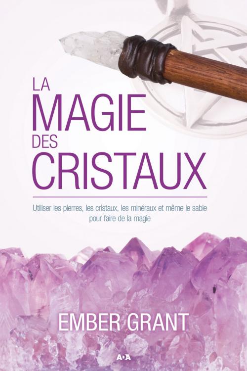 Cover of the book La magie des cristaux by Ember Grant, Éditions AdA