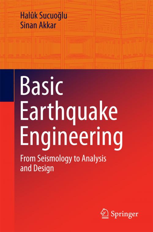 Cover of the book Basic Earthquake Engineering by Halûk Sucuoğlu, Sinan Akkar, Springer International Publishing