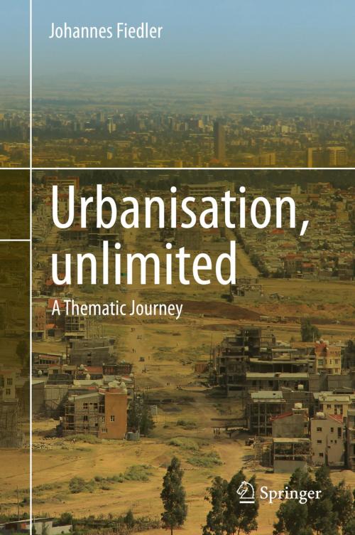 Cover of the book Urbanisation, unlimited by Johannes Fiedler, Springer International Publishing