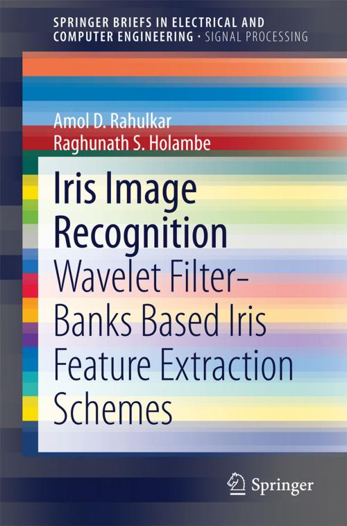 Cover of the book Iris Image Recognition by Amol D. Rahulkar, Raghunath S. Holambe, Springer International Publishing