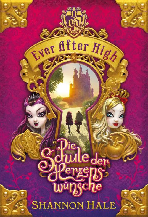 Cover of the book Ever After High (1). Die Schule der Herzenswünsche by Shannon Hale, Arena Verlag