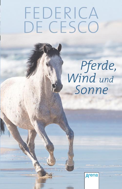 Cover of the book Pferde, Wind und Sonne by Federica de Cesco, Arena Verlag