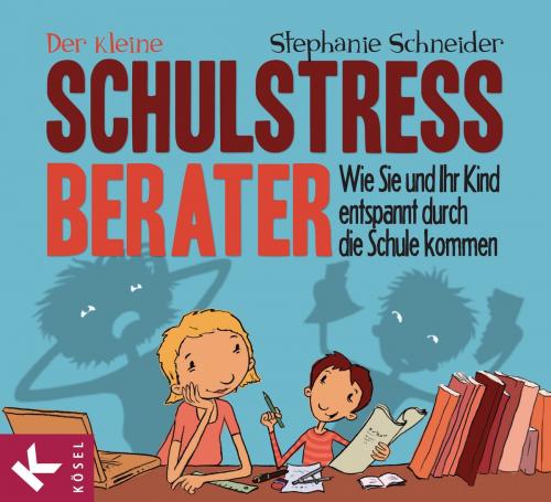 Cover of the book Der kleine Schulstress-Berater by Stephanie Schneider, Kösel-Verlag