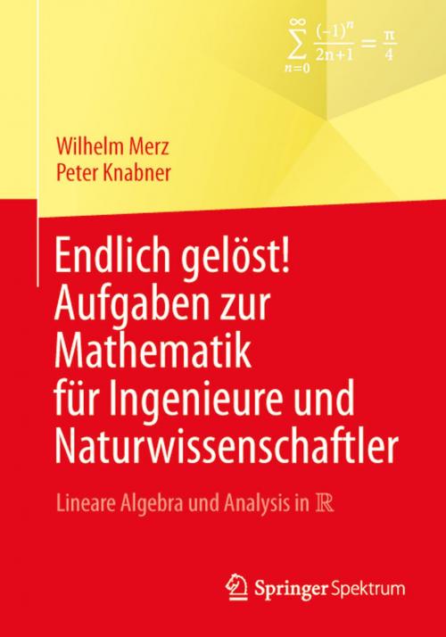 Cover of the book Endlich gelöst! Aufgaben zur Mathematik für Ingenieure und Naturwissenschaftler by Wilhelm Merz, Peter Knabner, Springer Berlin Heidelberg