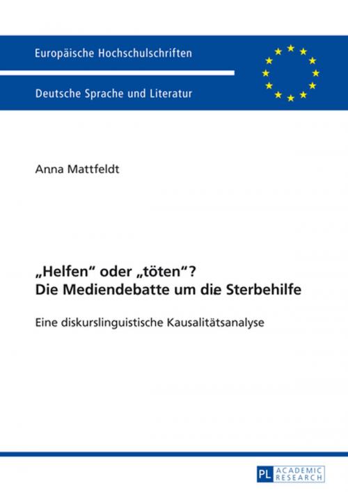 Cover of the book «Helfen» oder «toeten»? Die Mediendebatte um die Sterbehilfe by Anna Mattfeldt, Peter Lang