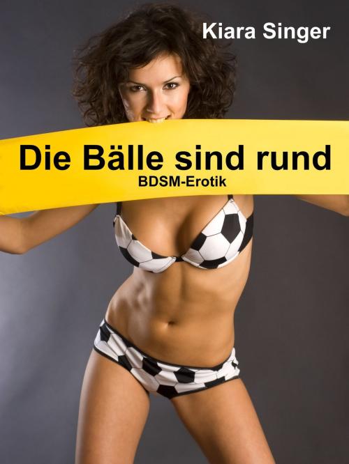 Cover of the book Die Bälle sind rund by Kiara Singer, BoD E-Short