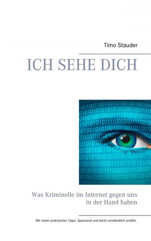 Cover of the book Ich sehe Dich by Timo Stauder, Books on Demand