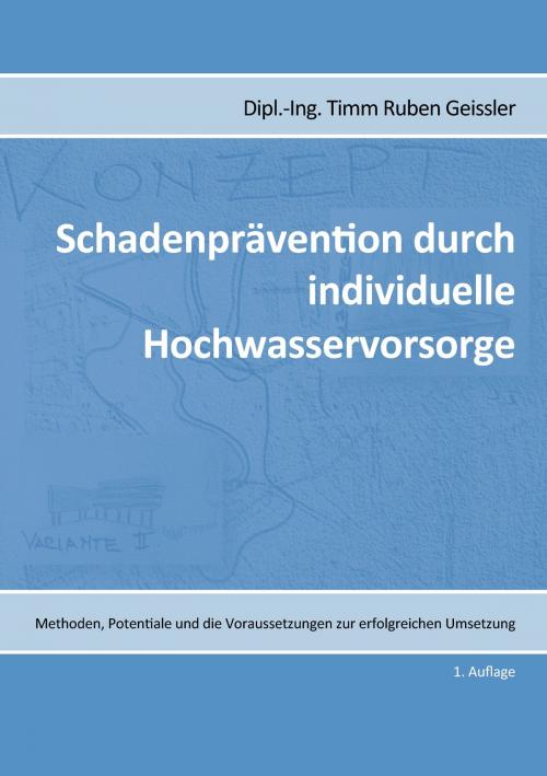 Cover of the book Schadenprävention durch individuelle Hochwasservorsorge by Dipl.-Ing. Timm Ruben Geissler, Books on Demand