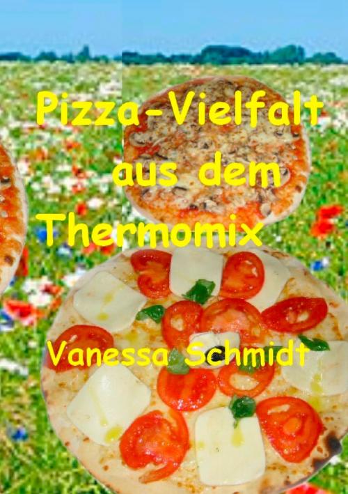 Cover of the book Pizza-Vielfalt aus dem Thermomix by Vanessa Schmidt, Books on Demand