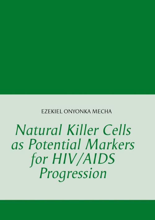 Cover of the book Natural Killer Cells as Potential Markers for HIV/AIDS Progression by Ezekiel Onyonka Mecha, Books on Demand