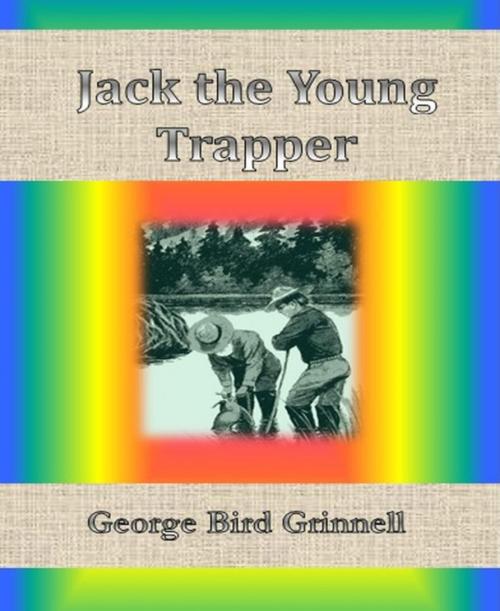 Cover of the book Jack the Young Trapper by George Bird Grinnell, BookRix