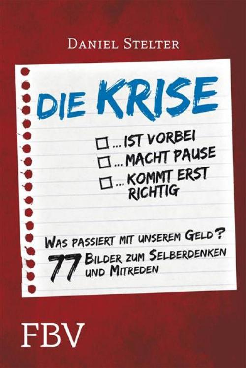 Cover of the book Die Krise ... ist vorbei ... macht Pause ... kommt erst richtig by Daniel Stelter, FinanzBuch Verlag