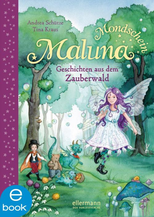 Cover of the book Maluna Mondschein - Geschichten aus dem Zauberwald by Andrea Schütze, Ellermann im Dressler Verlag