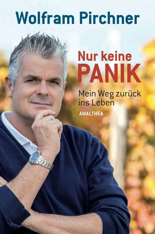 Cover of the book Nur keine Panik by Wolfram Pirchner, Amalthea Signum Verlag