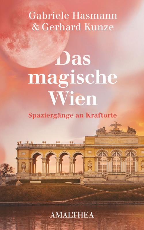 Cover of the book Das magische Wien by Gerhard Kunze, Gabriele Hasmann, Amalthea Signum Verlag