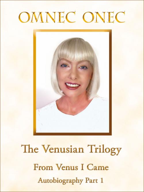 Cover of the book The Venusian Trilogy / From Venus I Came by Omnec Onec, Das Gute Buch Verlagsanstalt