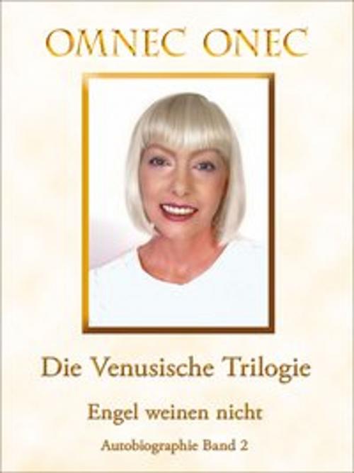 Cover of the book Die Venusische Trilogie / Engel weinen nicht by Omnec Onec, Das Gute Buch Verlagsanstalt
