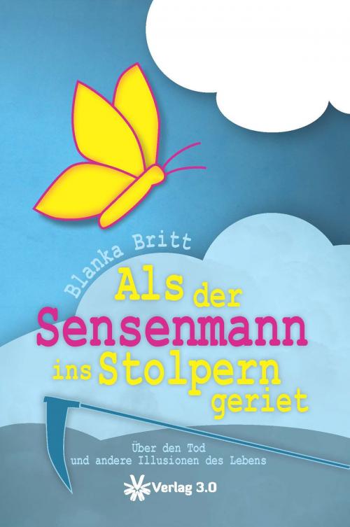 Cover of the book Als der Sensenmann ins Stolpern geriet by Blanka Britt, Verlag 3.0 Zsolt Majsai