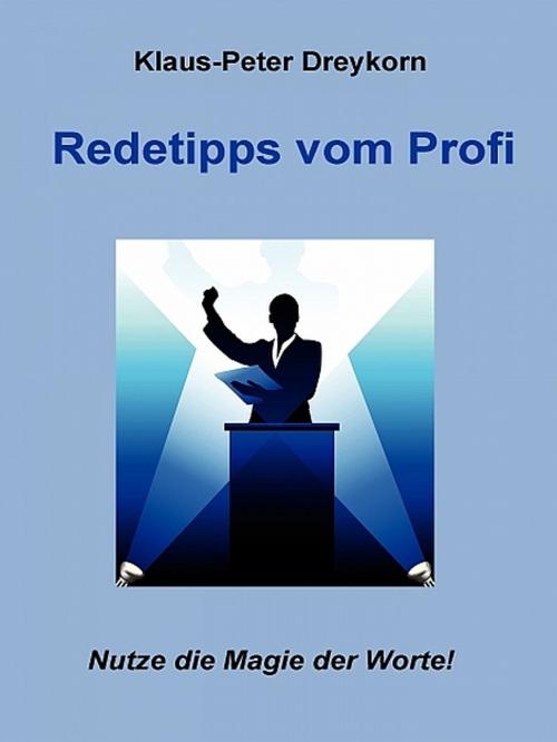 Cover of the book Redetipps vom Profi by Klaus-Peter Dreykorn, XinXii-GD Publishing