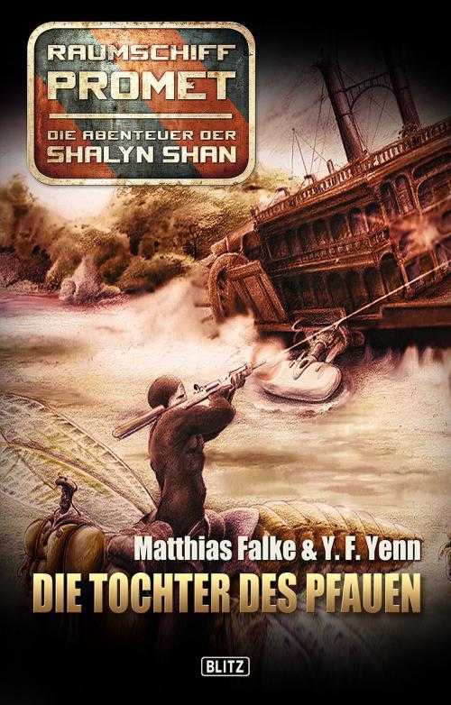 Cover of the book Raumschiff Promet - Die Abenteuer der Shalyn Shan 02: Die Tochter des Pfauen by Matthias Falke, Y.F. Yenn, BLITZ-Verlag