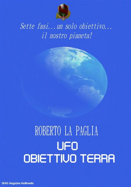 Cover of the book Ufo: obiettivo Terra by Roberto La Paglia, Roberto La Paglia