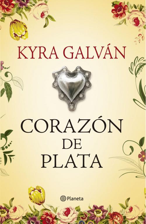 Cover of the book Corazón de plata by Kyra Galván, Grupo Planeta - México