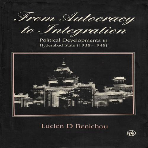 Cover of the book From Autocracy To Integration by Lucien D Benichou, Orient Blackswan Private Limited