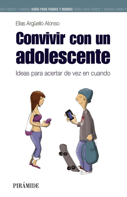 Cover of the book Convivir con un adolescente by Elías Argüello Alonso, Ediciones Pirámide